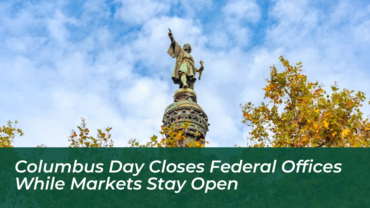 columbus day closes federal offices while markets stay open 2PCY