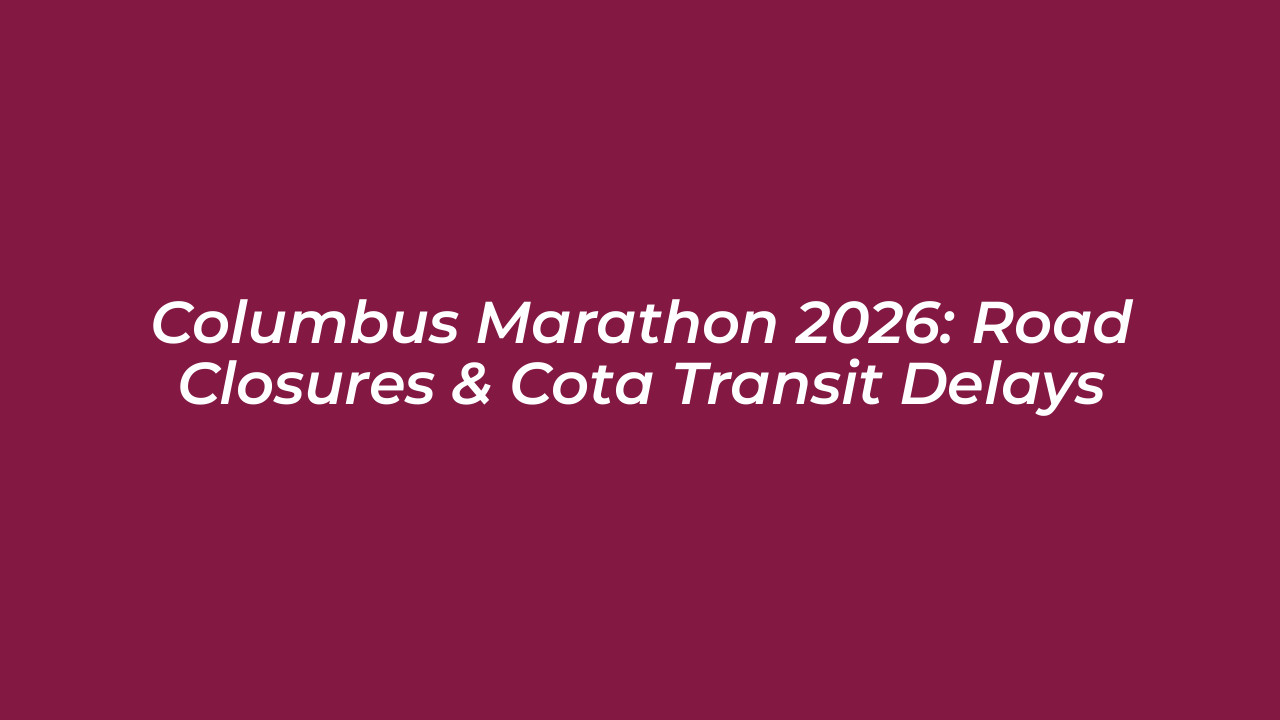 columbus marathon 2026 road closures cota transit delays NwTc