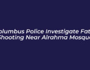 columbus police investigate fatal shooting near alrahma mosque 0VJz