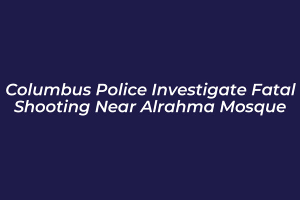 columbus police investigate fatal shooting near alrahma mosque 0VJz