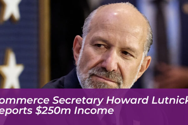 commerce secretary howard lutnick reports 250m income iS4T