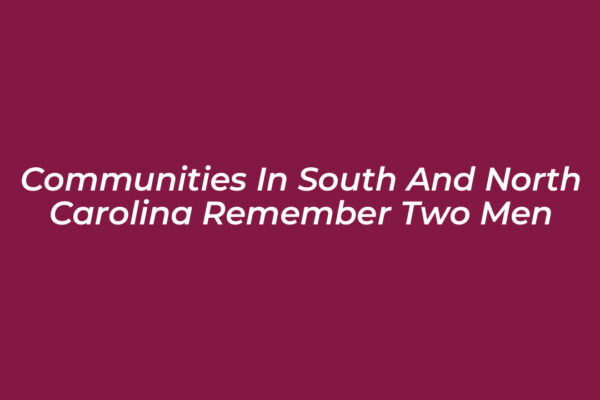 communities in south and north carolina remember two men Q0PE