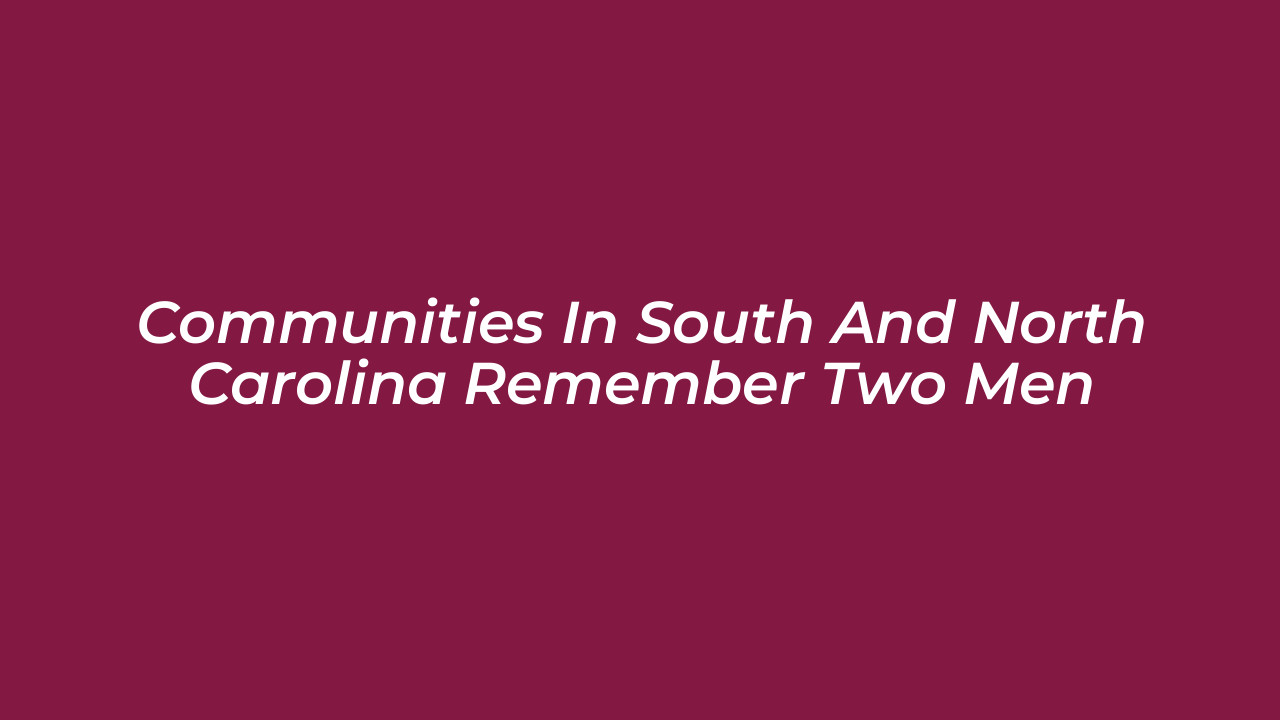 communities in south and north carolina remember two men Q0PE