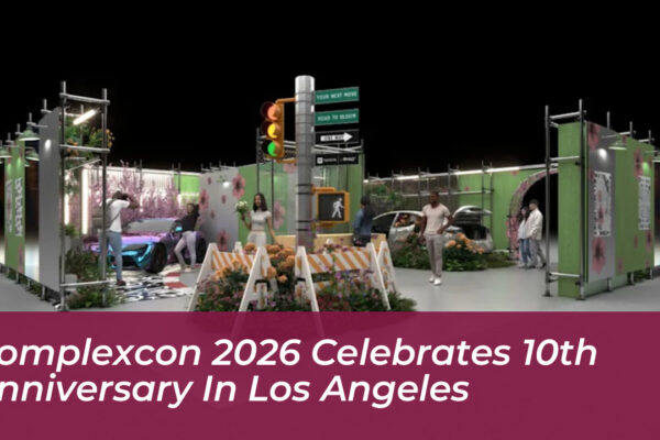 complexcon 2026 celebrates 10th anniversary in los angeles KsaB