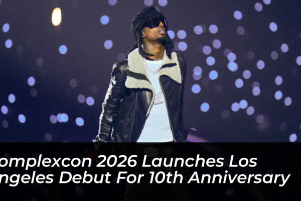 complexcon 2026 launches los angeles debut for 10th anniversary QzvR