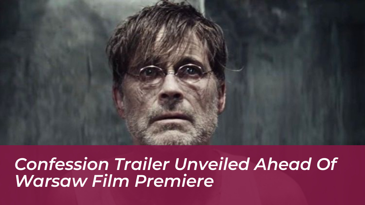 confession trailer unveiled ahead of warsaw film premiere ViBM