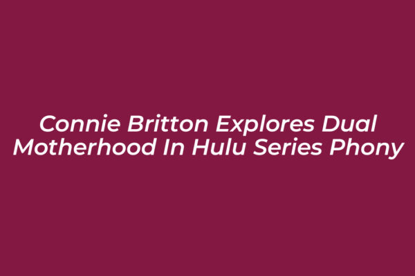 connie britton explores dual motherhood in hulu series phony 3bF8