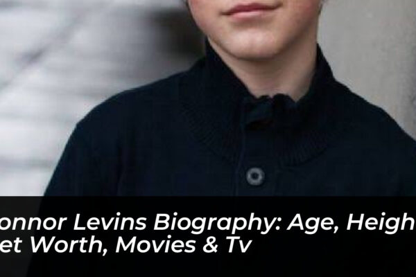 connor levins biography age height net worth movies tv 8yc6