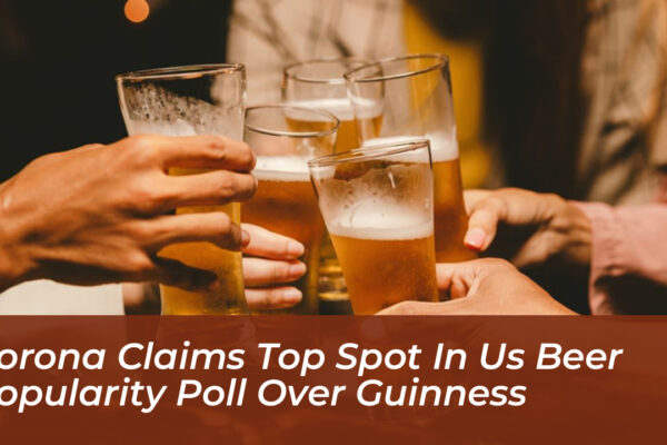 Corona Claims Top Spot in US Beer Popularity Poll Over Guinness