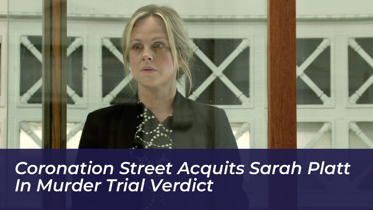 coronation street acquits sarah platt in murder trial verdict VKYw