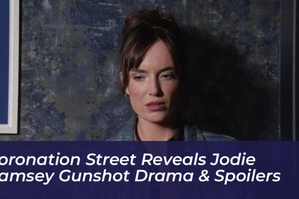 coronation street reveals jodie ramsey gunshot drama spoilers 8D7q