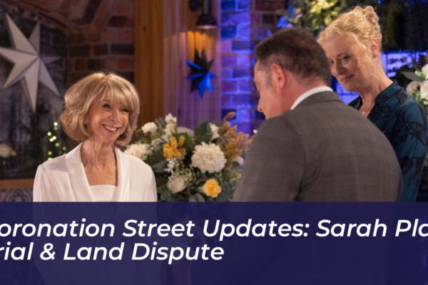coronation street updates sarah platt trial land dispute vA5G