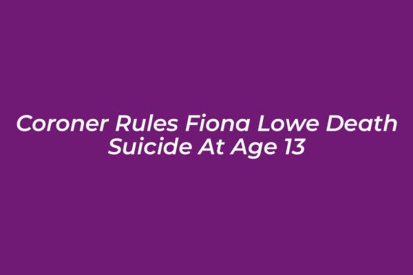 coroner rules fiona lowe death suicide at age 13 5rMP