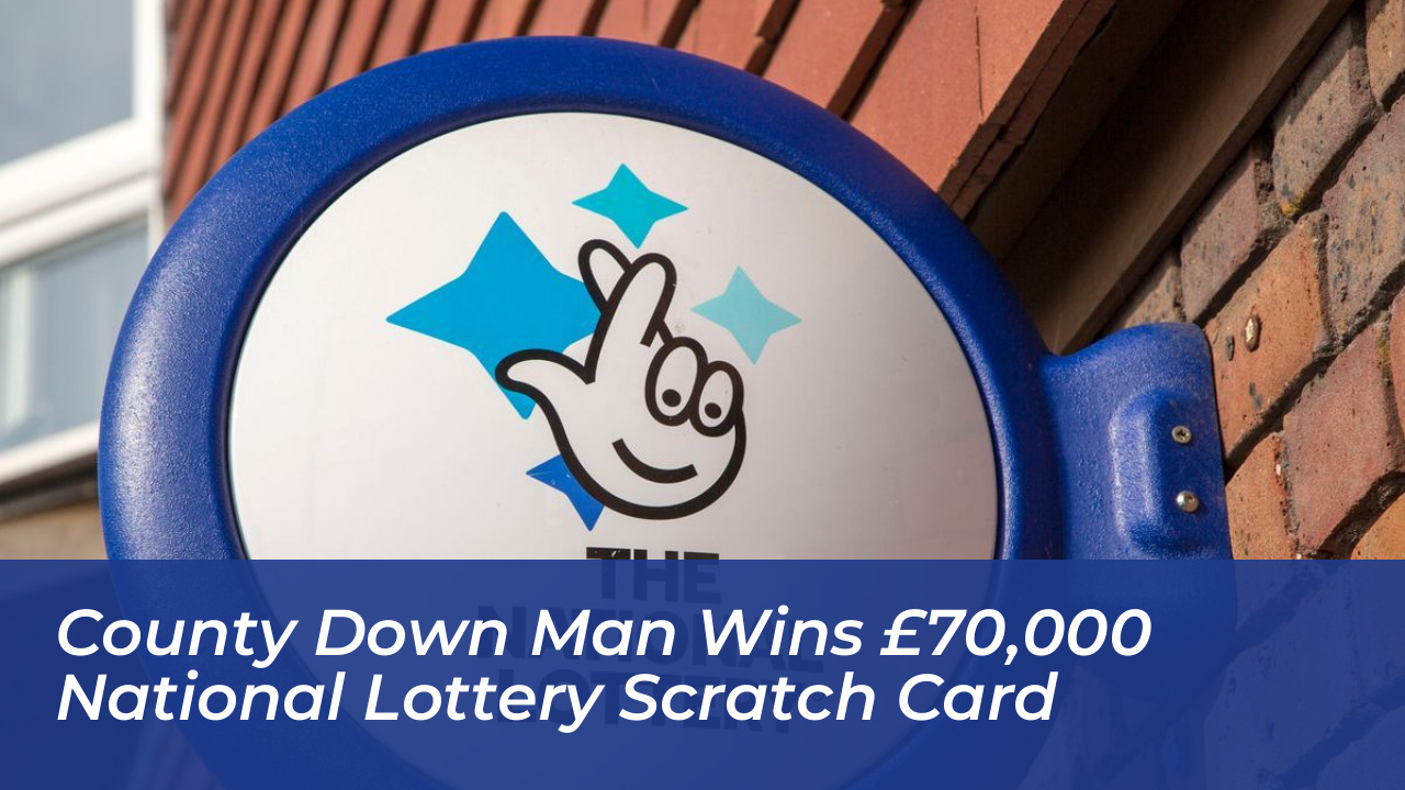 county down man wins 70000 national lottery scratch card ucbg