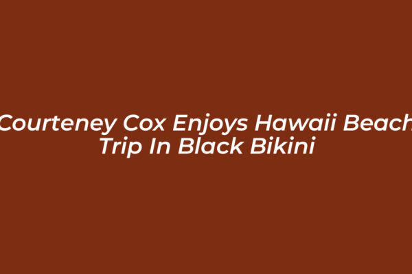 courteney cox enjoys hawaii beach trip in black bikini 0f4c