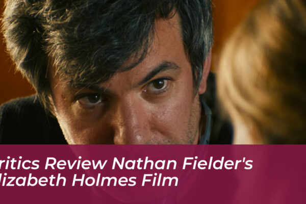 critics review nathan fielders elizabeth holmes film QdFl