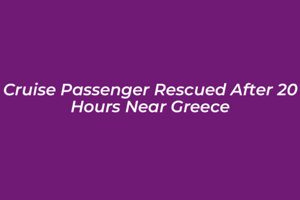cruise passenger rescued after 20 hours near greece QwR7