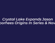 crystal lake expands jason voorhees origins in series novel cYUA