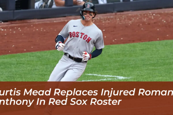 curtis mead replaces injured roman anthony in red sox roster uKx0