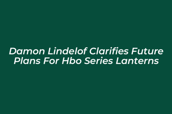 damon lindelof clarifies future plans for hbo series lanterns dHkC
