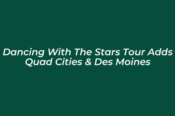 dancing with the stars tour adds quad cities des moines f1l9