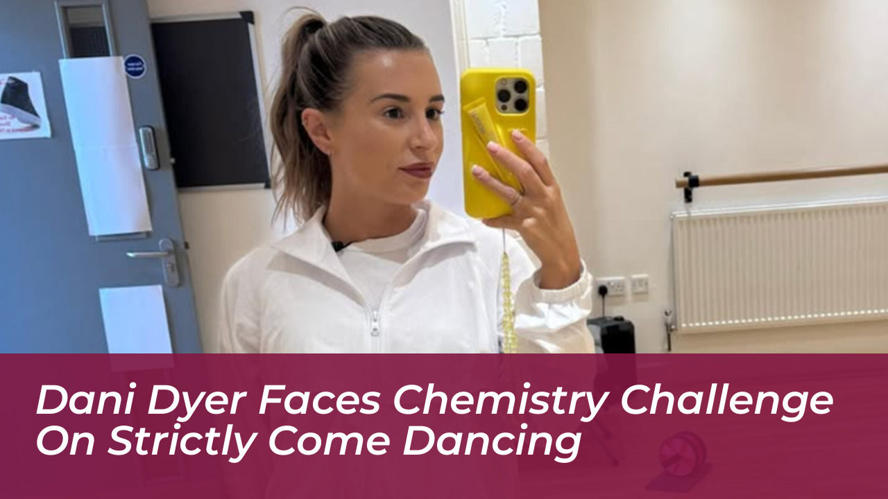 dani dyer faces chemistry challenge on strictly come dancing h4VQ