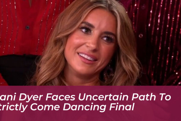 dani dyer faces uncertain path to strictly come dancing final RFQd
