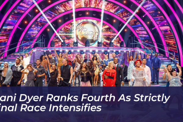 dani dyer ranks fourth as strictly final race intensifies dx5W