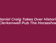 daniel craig takes over historic clerkenwell pub the horseshoe VfRg