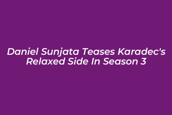 daniel sunjata teases karadecs relaxed side in season 3 jK2y