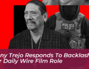 danny trejo responds to backlash over daily wire film role OHjt