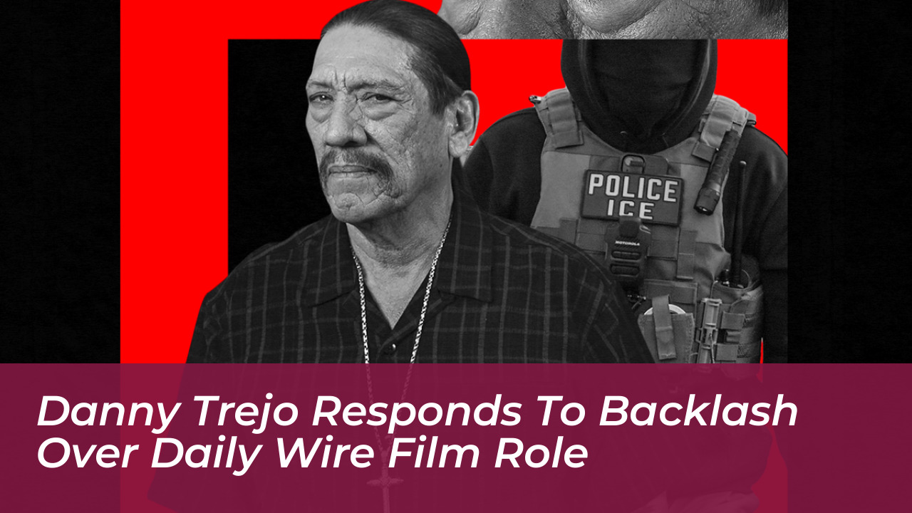 danny trejo responds to backlash over daily wire film role OHjt