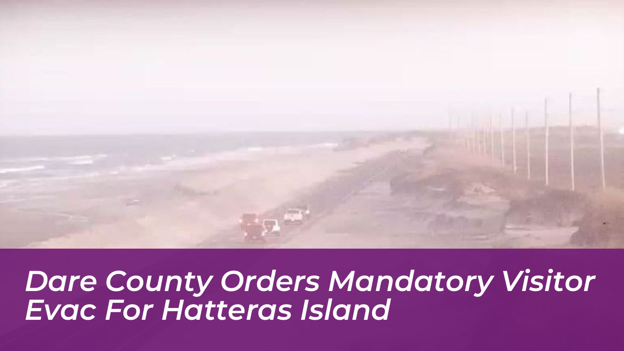 dare county orders mandatory visitor evac for hatteras island 4pGk