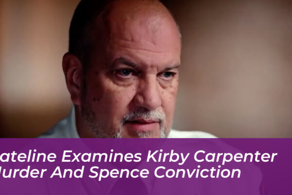dateline examines kirby carpenter murder and spence conviction vDfH