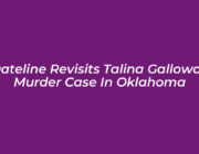 dateline revisits talina galloway murder case in oklahoma H9ib