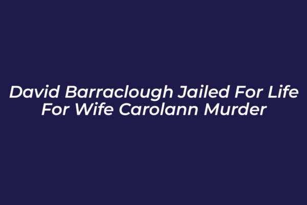 david barraclough jailed for life for wife carolann murder WkCl