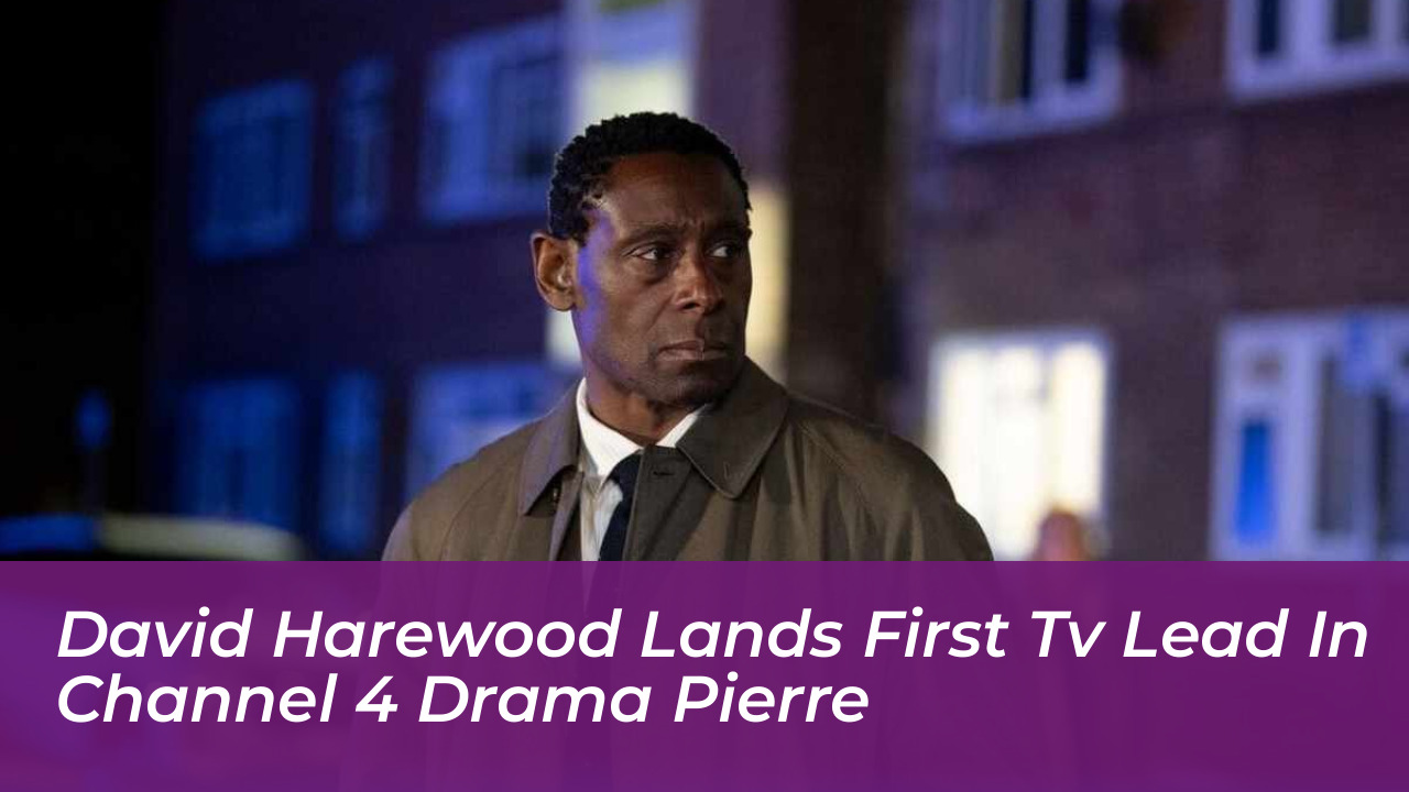 david harewood lands first tv lead in channel 4 drama pierre QHFf