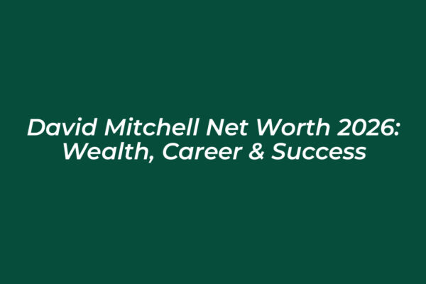 david mitchell net worth 2026 wealth career success 5f1i