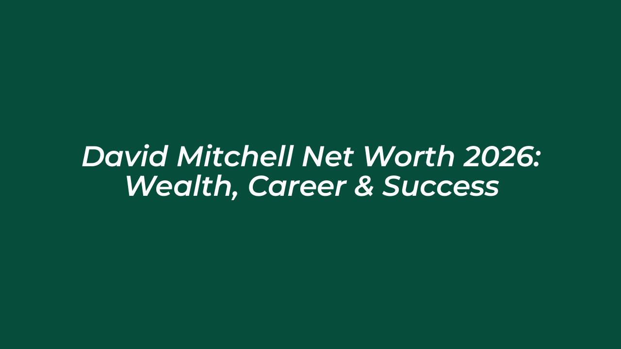 david mitchell net worth 2026 wealth career success 5f1i