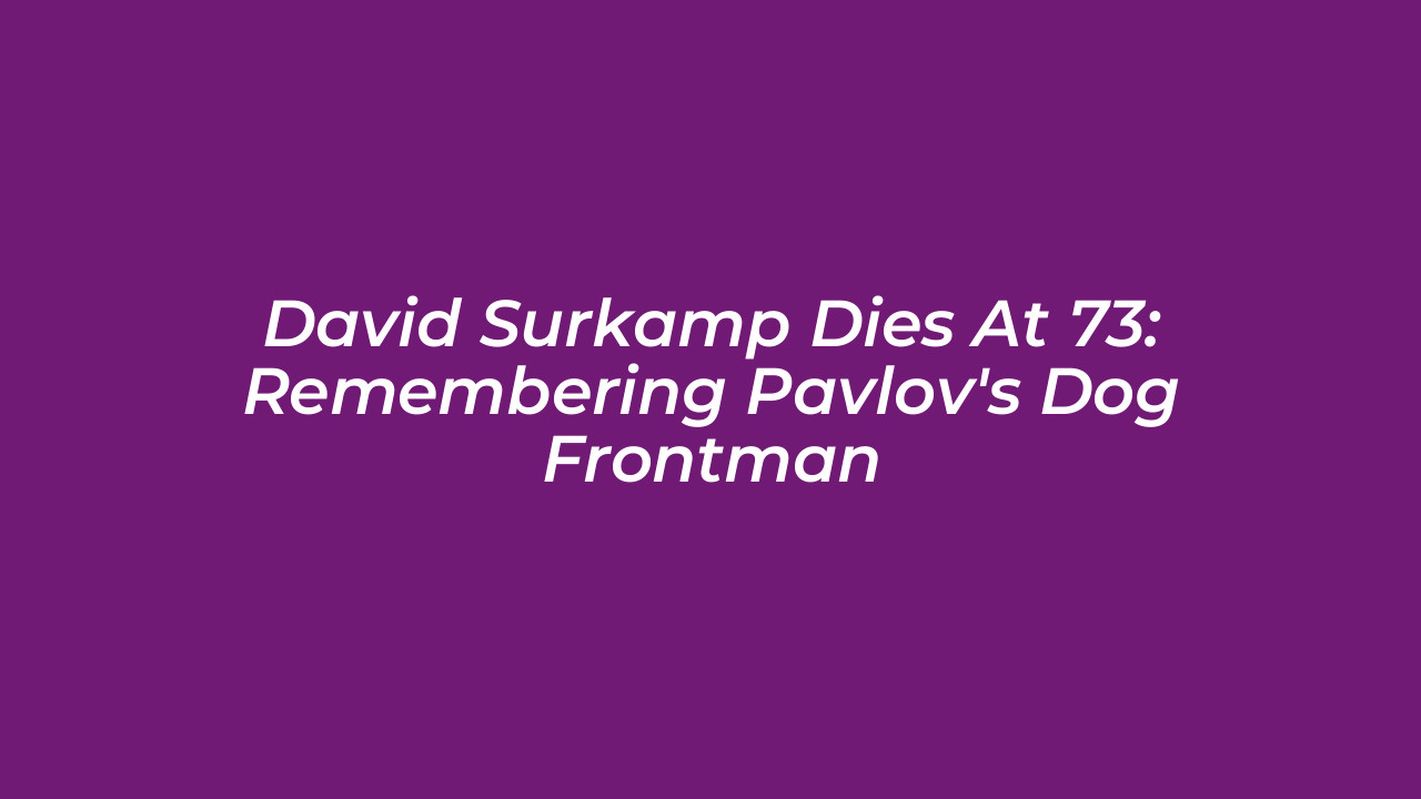david surkamp dies at 73 remembering pavlovs dog frontman 2dWS