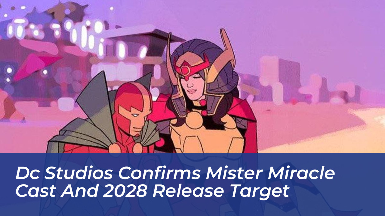 dc studios confirms mister miracle cast and 2028 release target FQ6Z