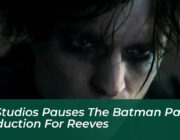 dc studios pauses the batman part ii production for reeves nGp1