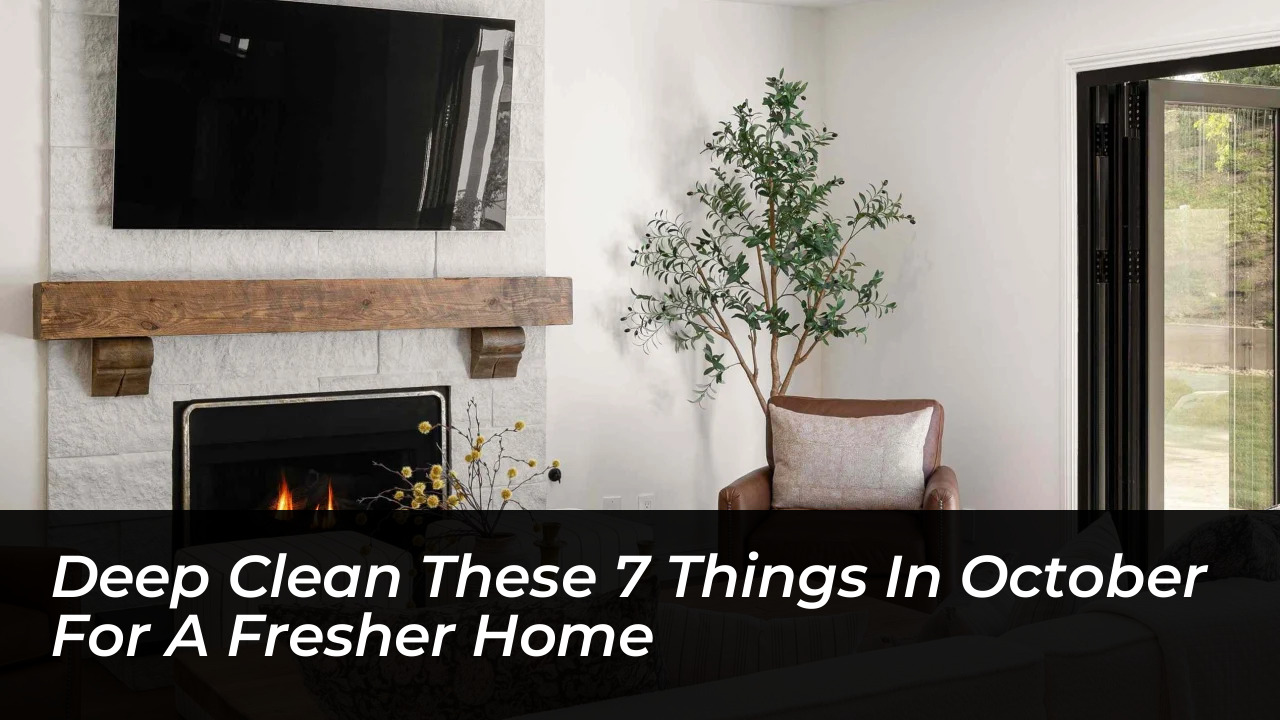 deep clean these 7 things in october for a fresher home 60XR