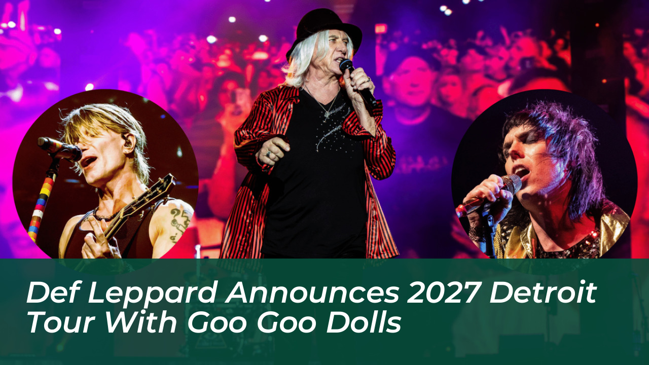 def leppard announces 2027 detroit tour with goo goo dolls ZnbW