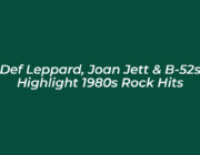 def leppard joan jett b 52s highlight 1980s rock hits O7dM