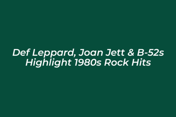 def leppard joan jett b 52s highlight 1980s rock hits O7dM