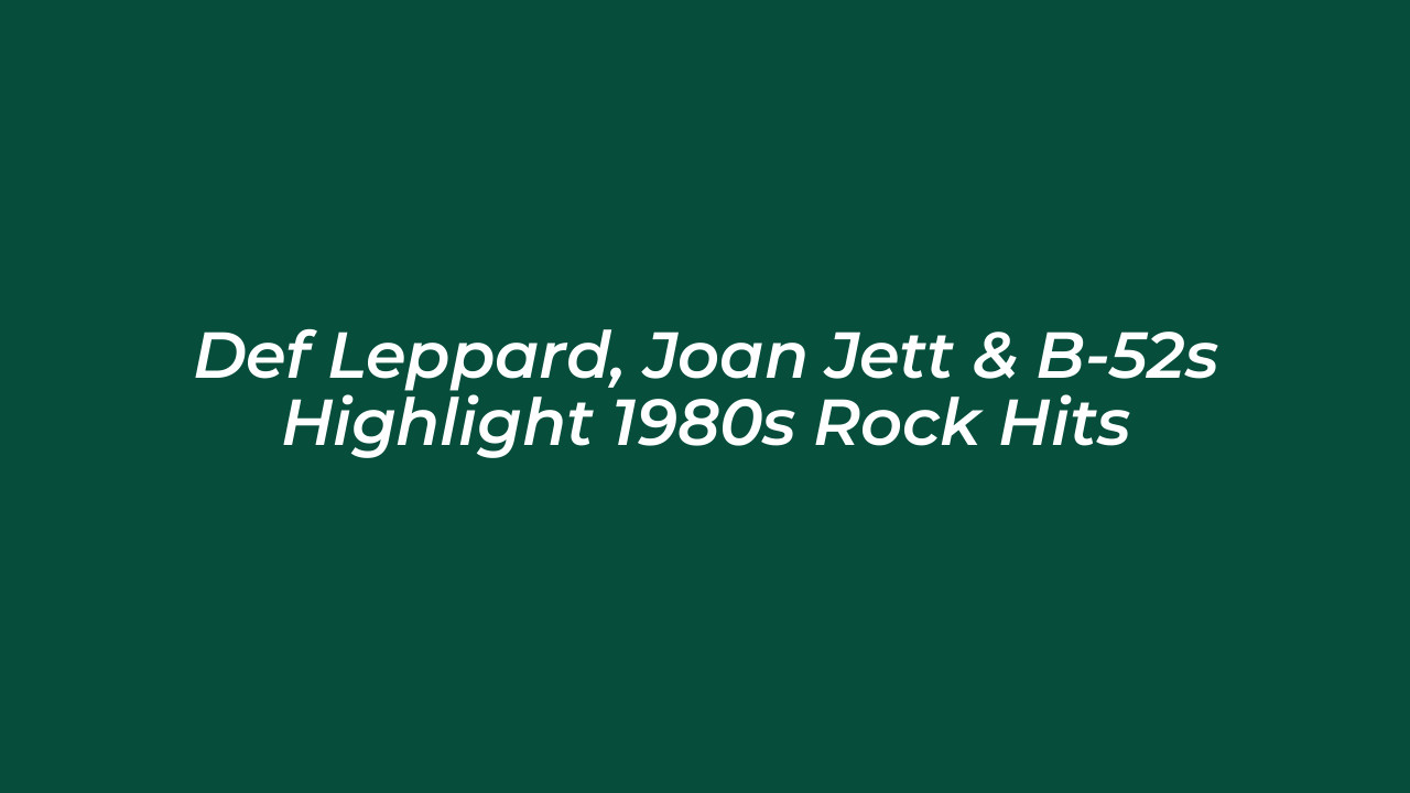 def leppard joan jett b 52s highlight 1980s rock hits O7dM