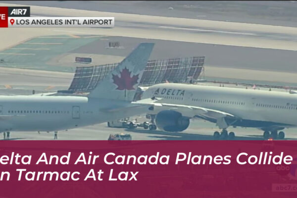 delta and air canada planes collide on tarmac at lax wLpj