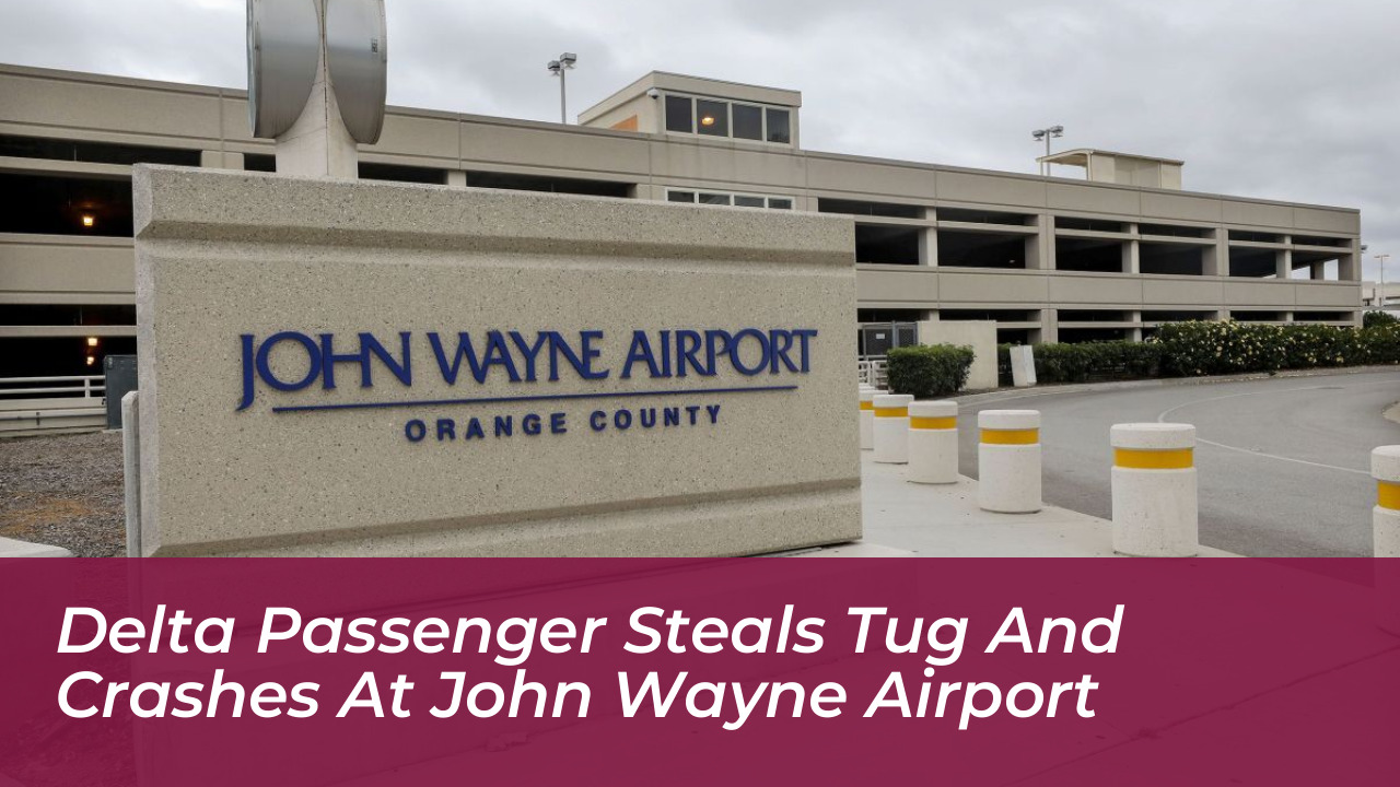 delta passenger steals tug and crashes at john wayne airport T2cz