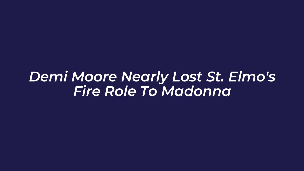 demi moore nearly lost st elmos fire role to madonna LzEe